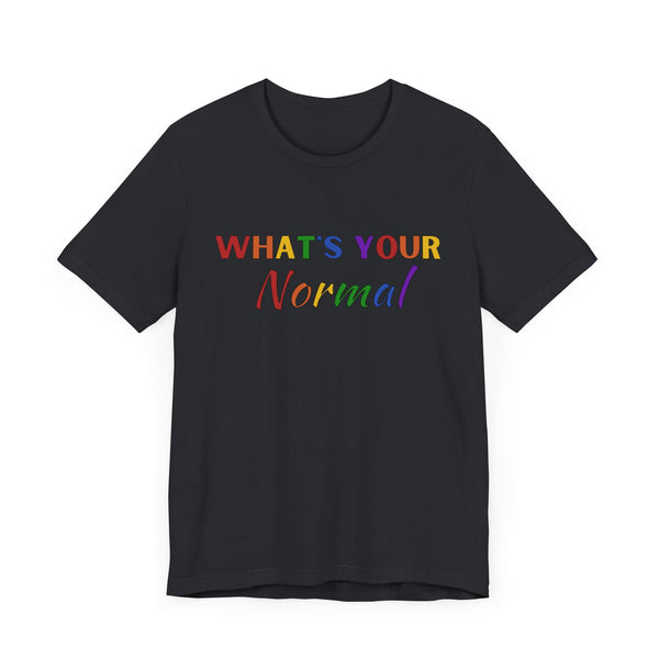 What's Your Normal - Alternative Design - Unisex Jersey Short Sleeve Tee